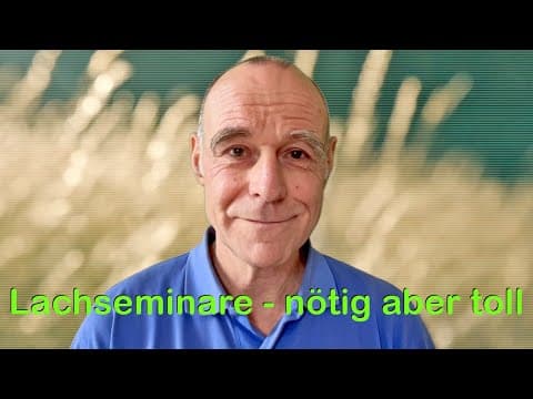 Lachseminare - nötig aber toll