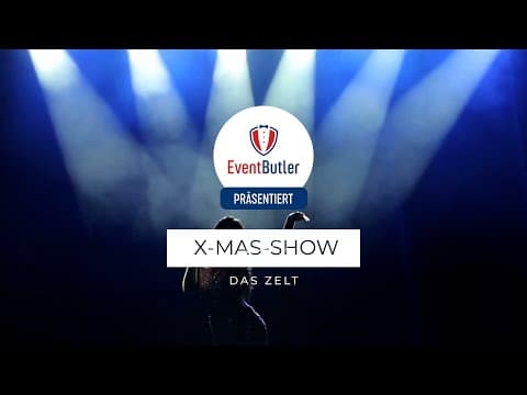 Außergewöhnliche Momente, kulinarische Kunst Die X-MAS-SHOW DAS ZELT | Xmas Special | Eventbutler.ch